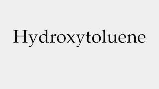 How to Pronounce Hydroxytoluene [upl. by Adniral]