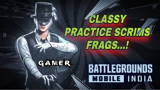 CLASSYGAMINGYT  PRACTICE SCRIMS FRAGS  BATTLEGROUNDS MOBILE INDIA 🇮🇳 [upl. by Heaps]