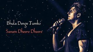 Bhula Denge Tum Ko Sanam Dheere Dheere  Sonu Nigam  LYRICS [upl. by Lleihsad295]