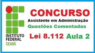 Concurso IFCE  Assistente em Administração  Lei 8112  Aula 2 [upl. by Chappell131]