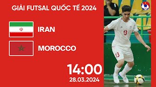 🔴 Trực tiếp Iran  Ma Rốc  Giải Futsal Quốc Tế 2024 [upl. by Aridan]