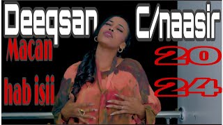 DEEQSAN CNAASIR  MACAN HAB ISII  OFFCIAL LYRICS 2024 [upl. by Nilyam]