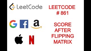 FAANG INTERVIEW PREP  Leetcode 861  Score After Flipping Matrix [upl. by Mellar]