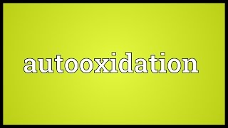 Autooxidation Meaning [upl. by Bevon]