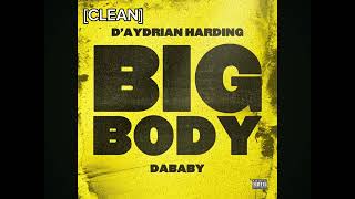 CLEAN D’Aydrian Harding amp Dababy  “Big Body” [upl. by Drarej]