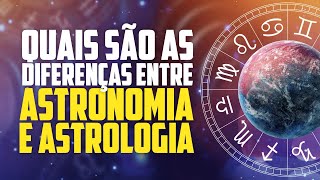 Quais são as diferenças entre Astronomia e Astrologia [upl. by Averir4]