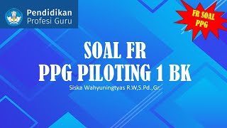 SOAL FR PPG PILOTING 1 BK BIMBINGAN DAN KONSELING [upl. by Schargel]