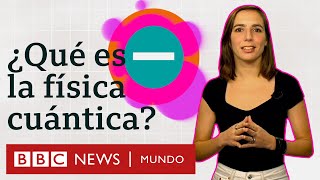 La física cuántica explicada en menos de 5 minutos  BBC Mundo [upl. by Tnaryb]