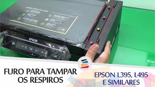 Tutorial  Furo para o tampão do Respiro na EPSON L395 L495 e Similares  SULINK [upl. by Anirazc813]