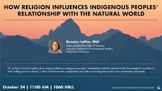 Rosalyn LaPier  How Religion Influences Indigenous Peoples Relationship with the Natural World [upl. by Greggory]