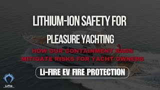 Lithiumion Safety for Yachts  LiFire Thermal Containment Bags [upl. by Ellenaj476]