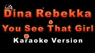 Dina Rebekka  You See That Girl Karaoke Version by QraOke [upl. by Helbonia79]