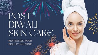 POST DIWALI SKINCARE TO REVIVE YOUR SKIN दिवाली के बाद इन टिप्स की मदद से करें अपनी त्वचा की देखभाल [upl. by Tevis254]