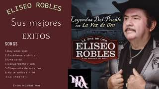 Los mejores éxitos de Eliseo Robles Mix [upl. by Kreit]