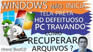 WINDOWS não Inicia Tela preta HD DEFEITUOSO PC TRAVANDO COMO RECUPERAR ARQUIVOS [upl. by Marcin]