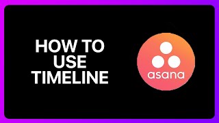 How To Use Timeline In Asana Tutorial [upl. by Favrot562]