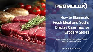 How to Illuminate Fresh Meat amp Sushi Display Case Tips for Grocery Stores  Promolux💡 [upl. by Werdna]