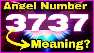 ❤️3737 Angel Number Meaning LOVE  LIFE 💰 Why You Are Seeing 3737 [upl. by Eleira]