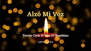 Tercer Cielo ft Tito El Bambino  Alzó Mi Voz Video OficialLetras [upl. by Desirae914]