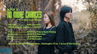 KiNiCE  No More Chances FtEi Kyaw Kyaw Khaing Official MV [upl. by Mikael]