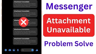 Attachment Unavailable Facebook Messenger  How to Fix Messenger Attachment Unavailable Problem [upl. by La Verne796]