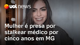 Mulher é presa por stalkear médico por cinco anos em MG em um dia fez 500 ligações e mil mensagens [upl. by Thurlow674]