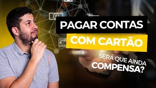 Ainda compensa pagar suas contas com o cartão de crédito [upl. by Belia]