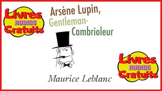 Livre audio gratuit  Arsene Lupin Gentleman Cambrioleur  Maurice Leblanc [upl. by Haidabez]