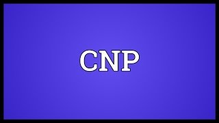 CNP Meaning [upl. by Etnaled81]