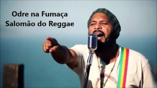 Odre na Fumaça  Salomão do Reggae [upl. by Ettelliw352]