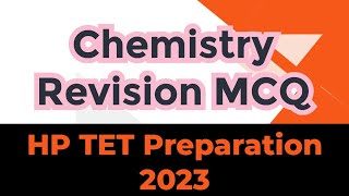 HP TET Preparation Chemistry 2023 [upl. by Flosi]