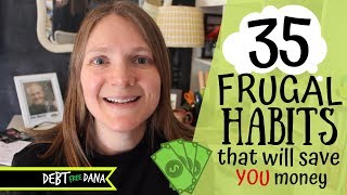 35 SERIOUSLY Frugal Habits to Live By Pay Off Debt Save Money Build Wealth [upl. by Aihsatsan]