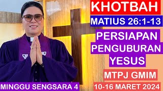 KHOTBAH MATIUS 26113MTPJ GMIM 1016 MARET 2024PERSIAPAN PENGUBURAN YESUS [upl. by Ecinert608]