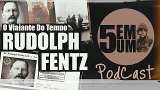 5EM1 PODCAST APRESENTA RUDOLPH FENTZ O VIAJANTE DO TEMPO [upl. by Kato]