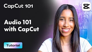 A Full Guide on How To Edit Your Audio in Your Videos  CapCut 101  CapCut [upl. by Legnaesoj]