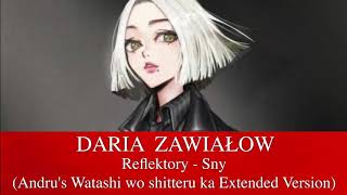 DARIA ZAWIAŁOW  Reflektory  Sny Andrus Watashi wo shitteru ka Extended Version [upl. by Landers]