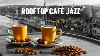 Rooftop Café Jazz On A Crisp Fall Afternoon  Relaxing Autumn Jazz  Smooth Black Coffee Jazz [upl. by Irbua722]