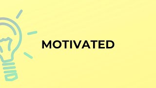 What is the meaning of the word MOTIVATED [upl. by Aneekal]