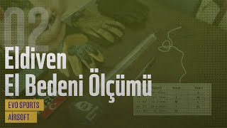 EVO SportsAirsoft  Eldiven ve El Bedeni Ölçümü [upl. by Quinta]