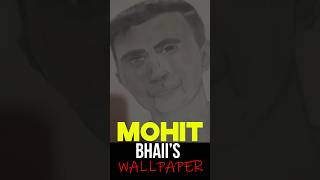 MOHIT BHAIS WALLPAPER😂😂 [upl. by Duleba702]