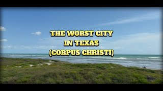 The WORST City In Texas Corpus Christi [upl. by Orabelle910]