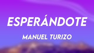 Esperándote  Manuel Turizo Letra [upl. by Nitram]