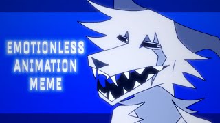 EMOTIONLESS  ANIMATION MEME  ORIGINAL [upl. by Cally]