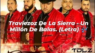 Traviezoz De La Sierra  Un Millón De Balas Video Letra 🎶 [upl. by Aizatsana]