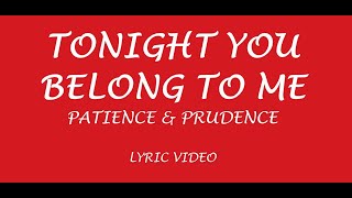 Patience amp Prudence  Tonight You Belong To Me Lyrics [upl. by Lalittah]