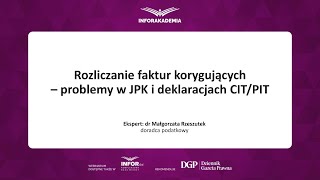 Webinarium Rozliczanie faktur korygujących – problemy w JPK i deklaracjach CITPIT [upl. by Erskine]