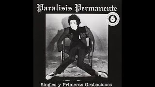 PARALISIS PERMANENTE Singles y primeras grabaciones 1985 Full Álbum [upl. by Connell694]