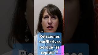 RELACIONES CONFLICTIVAS RECURRENTES ¿PORQUÉ SE REPITEN cristinaacebron [upl. by Ylerebmik738]