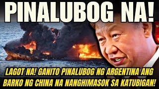 LAGOT NA GANITO PINALUBOG NG ARGENTINA ANG BARKO NG CHINA NA NANGHIMASOK SA KATUBIGAN WASAK [upl. by Cath249]