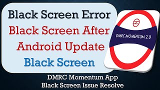 How to Fix DMRC Momentum App Black Screen Error  After Android Update  Problem Solved in Android [upl. by Ralina58]